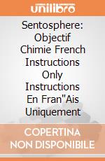 Sentosphere: Objectif Chimie French Instructions Only Instructions En Fran"Ais Uniquement giochi