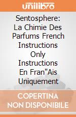 Sentosphere: La Chimie Des Parfums French Instructions Only Instructions En Fran"Ais Uniquement giochi