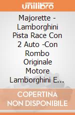 Majorette - Lamborghini Pista Race Con 2 Auto -Con Rombo Originale Motore Lamborghini E Luci gioco di Majorette