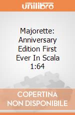 Majorette: Anniversary Edition First Ever  In Scala 1:64 gioco