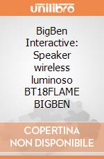 BigBen Interactive: Speaker wireless luminoso BT18FLAME BIGBEN gioco di BigBen Interactive