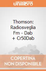 Thomson: Radiosveglia Fm - Dab + Cr50Dab giochi