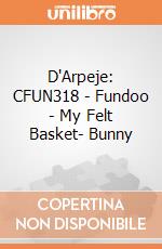 D'Arpeje: CFUN318 - Fundoo - My Felt Basket- Bunny gioco