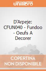 D'Arpeje: CFUN040 - Fundoo - Oeufs A Decorer gioco di D'arpeje