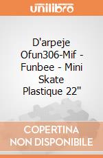 D'arpeje Ofun306-Mif - Funbee - Mini Skate Plastique 22'' gioco di D'arpeje