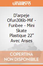 D'arpeje Ofun306b-Mif - Funbee - Mini Skate Plastique 22'' Avec Anses gioco di D'arpeje