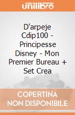 D'arpeje Cdip100 - Principesse Disney - Mon Premier Bureau + Set Crea gioco di D'arpeje