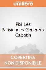 Pixi Les Parisiennes-Genereux Cabotin giochi