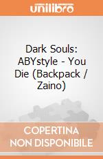 Dark Souls: ABYstyle - You Die (Backpack / Zaino) gioco di ABY Style