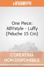 One Piece: ABYstyle - Luffy (Peluche 15 Cm) gioco