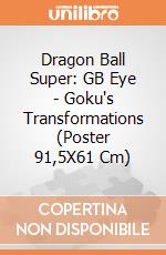 Dragon Ball Super: GB Eye - Goku's Transformations (Poster 91,5X61 Cm) gioco
