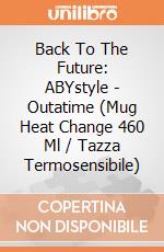 Back To The Future: ABYstyle - Outatime (Mug Heat Change 460 Ml / Tazza Termosensibile) giochi