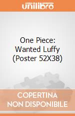 One Piece: Wanted Luffy (Poster 52X38) giochi