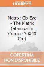 Matrix: Gb Eye - The Matrix (Stampa In Cornice 30X40 Cm) giochi