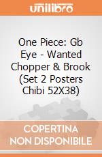 One Piece: Gb Eye - Wanted Chopper & Brook (Set 2 Posters Chibi 52X38) gioco