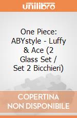 One Piece: ABYstyle - Luffy & Ace (2 Glass Set / Set 2 Bicchieri) giochi