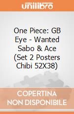 One Piece: GB Eye - Wanted Sabo & Ace (Set 2 Posters Chibi 52X38) giochi
