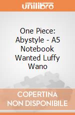 One Piece: Abystyle - A5 Notebook Wanted Luffy Wano giochi
