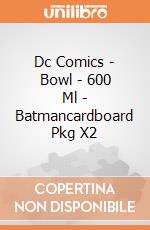 Dc Comics - Bowl - 600 Ml - Batmancardboard Pkg X2 giochi