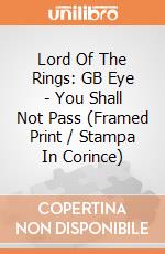 Lord Of The Rings: GB Eye - You Shall Not Pass (Framed Print / Stampa In Corince) giochi
