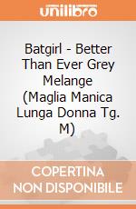 Batgirl - Better Than Ever Grey Melange (Maglia Manica Lunga Donna Tg. M) gioco