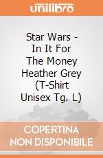Star Wars - In It For The Money Heather Grey (T-Shirt Unisex Tg. L) gioco