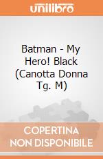 Batman - My Hero! Black (Canotta Donna Tg. M) gioco di TimeCity