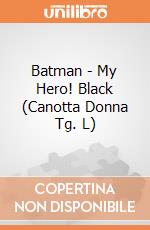Batman - My Hero! Black (Canotta Donna Tg. L) gioco di TimeCity