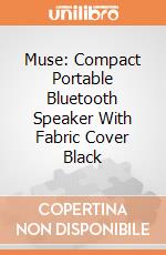 Muse: Compact Portable Bluetooth Speaker With Fabric Cover  Black giochi