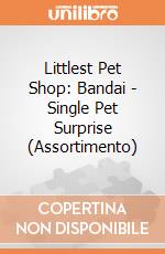 Littlest Pet Shop: Bandai - Single Pet Surprise (Assortimento) gioco