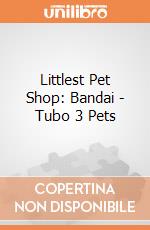 Littlest Pet Shop: Bandai - Tubo 3 Pets gioco