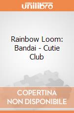 Rainbow Loom: Bandai - Cutie Club giochi