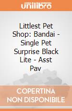 Littlest Pet Shop: Bandai - Single Pet Surprise Black Lite - Asst  Pav giochi