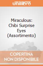 Miraculous: Chibi Surprise Eyes (Assortimento) giochi