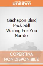 Gashapon Blind Pack Still Waiting For You Naruto giochi