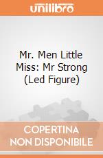 Mr. Men Little Miss: Mr Strong (Led Figure) giochi