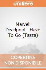 Marvel: Deadpool - Have To Go (Tazza) gioco di Semic