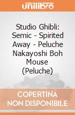 Studio Ghibli: Semic - Spirited Away - Peluche Nakayoshi Boh Mouse (Peluche) giochi
