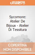 Sycomore: Atelier De Bijoux - Atelier Di Tessitura giochi