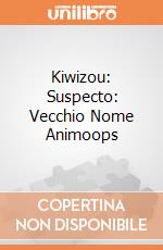 Kiwizou: Suspecto: Vecchio Nome  Animoops giochi
