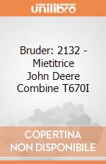 Bruder: 2132 - Mietitrice John Deere Combine T670I gioco di Bruder