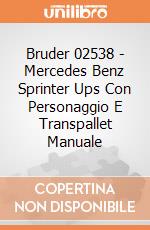 Bruder 02538 - Mercedes Benz Sprinter Ups Con Personaggio E Transpallet Manuale gioco di Bruder