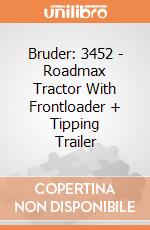 Bruder: 3452 - Roadmax Tractor With Frontloader + Tipping Trailer gioco