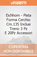 Eichhorn - Pista Forma Cerchio Cm.135 Inclusi Treno 3 Pz E 20Pz Accessori gioco di Eichhorn