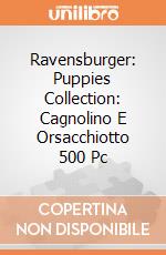 Ravensburger: Puppies Collection: Cagnolino E Orsacchiotto 500 Pc giochi