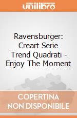 Ravensburger: Creart Serie Trend Quadrati - Enjoy The Moment gioco