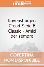 Ravensburger: Creart Serie E Classic - Amici per sempre gioco
