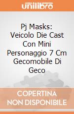 Pj Masks: Veicolo Die Cast Con Mini Personaggio 7 Cm Gecomobile Di Geco giochi