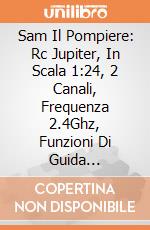 Sam Il Pompiere: Rc Jupiter, In Scala 1:24, 2 Canali, Frequenza 2.4Ghz, Funzioni Di Guida Complete, Luci, Ricarica Usb giochi