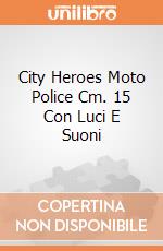 City Heroes Moto Police Cm. 15 Con Luci E Suoni giochi